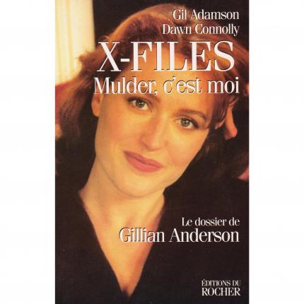 ADAMSON Gil et CONNOLLY Dawn, Le dossier Gillian Anderson X-Files Mulder, c’est moi – Editions du Rocher face - Bouquinerie en l