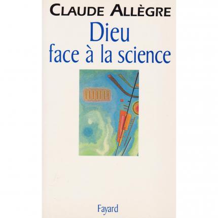 ALLEGRE Claude, Dieu face à la science – Fayard 1997 Face - Bouquinerie en ligne culture okaz