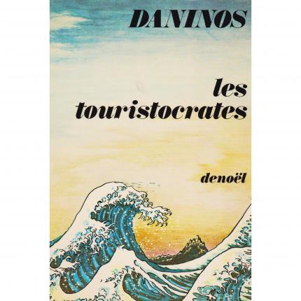 DANINOS Pierre, Les touristocrates – Denoël 1974 Face - Bouquinerie en ligne culture okaz