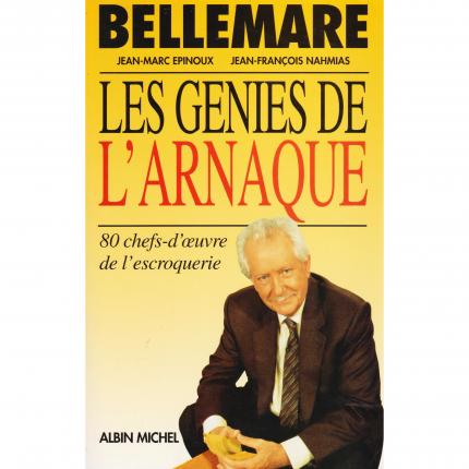 BELLEMARE Pierre, EPINOUX Jean-Marc, NAHMIAS Jean-François, Les génies de l’arnaque – Albin Michel 1994 Face - bouquinerie en li