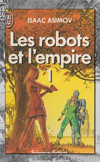 ASIMOV Isaac – Les robots et l’empire 1 – J’ai lu