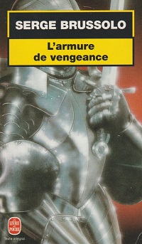 BRUSSOLO Serge – L’armure de vengeance - Le Livre de poche