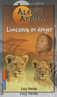 DANIELS Lucy – Alerte Africa 1 Lionceaux en danger - Pocket