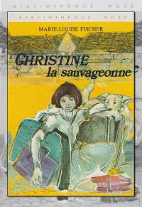FISCHER Marie-Louise – Christine la sauvageonne - Hachette
