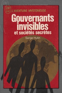 HUTIN Serge – Gouvernants invisible et sociétés secrètes – J’ai lu