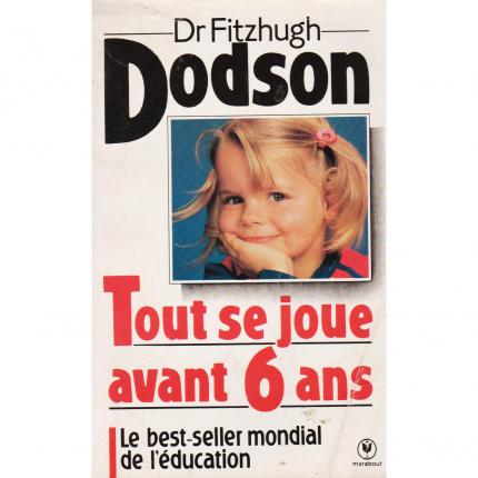 DODSON Fitzhugh, Tout se joue avant 6 ans – Marabout Service face - bouquinerie indépendante en ligne culture okaz