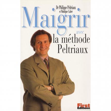 Dr PELTRIAUX Philippe – Maigrir avec la méthode Peltriaux - First Editions face - Bouquinerie indépendante en ligne culture okaz