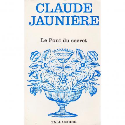 JAUNIERE Claude, Le pont du secret – Tallandier Floralies 493 face - Bouquinerie en ligne culture okaz