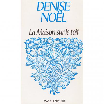 NOËL Denise, La maison sur le toit – Tallandier Floralies 554 face - Bouquinerie en ligne culture okaz