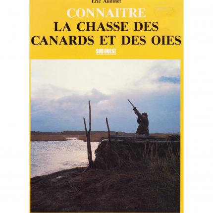 AUDINET Eric, Connaître la chasse des canards et des oies – Sud Ouest 1989 Face - Bouquinerie en ligne culture okaz