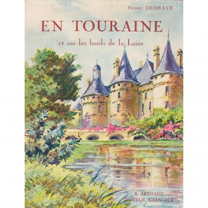 DEBRAYE Henry – En Touraine et sur les bords de la Loire – Arthaud 1937 Face - Bouquinerie en ligne culture okaz