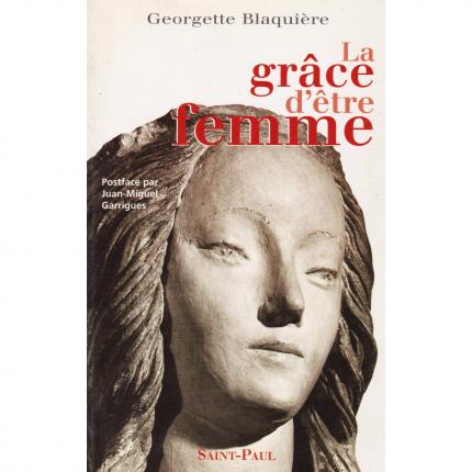 BLAQUIERE Georgette, La grâce d’être femme – Editions Saint-Paul 1997 Face - Bouquinerie en ligne culture okaz