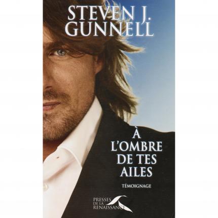 GUNNELL Steven J., A l’ombre de tes ailes – Presses de la Renaissance Témoignage 2007 Face - Bouquinerie en ligne culture okaz