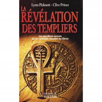 PICKNETT Lynn et PRINCE Clive, La Révélation des Templiers Les gardiens secrets de la véritable identité du Christ Face - Bouqui