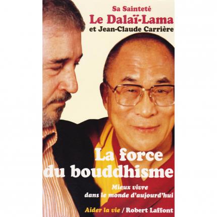 DALAÏ-LAMA et CARRIERE Jean-Claude, La force du Bouddhisme – Robert Laffont 1994 Face - Bouquinerie en ligne culture okaz