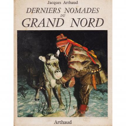 ARTHAUD Jacques - Derniers nomades du Grand Nord - Arthaud 1956 Face - Bouquinerie en ligne culture okaz