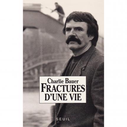 BAUER Charlie - Fractures d’une vie – Seuil 1990 Face - Bouquinerie en ligne culture okaz