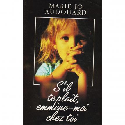 AUDOUARD Marie-Jo, S’il te plaît emmène-moi chez toi – France Loisirs 1992 Face - Bouquinerie en ligne culture okaz