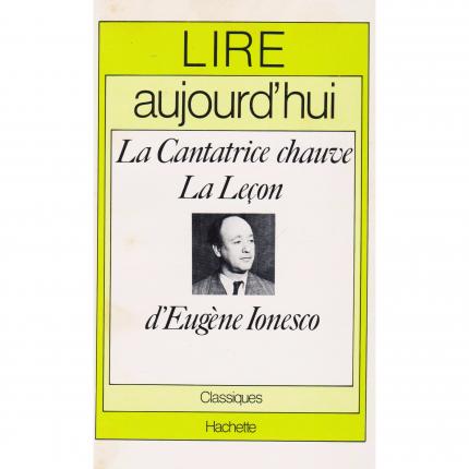 LIRE AUJOURD’HUI - La Cantatrice chauve et La leçon d’Eugène Ionesco – Hachette Lire Aujourd’hui 1975 Face - Bouquinerie en lign