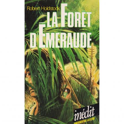 HOLDSTOCK Robert, La forêt d’émeraude – Presses de la Cité 1985 Face - Bouquinerie en ligne culture okaz