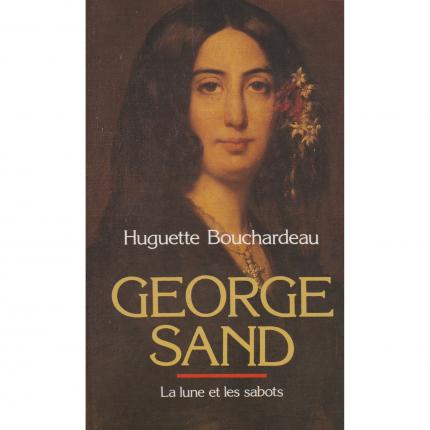 BOUCHARDEAU Huguette – George Sand La lune et les sabots - Jaquette - Livre occasion Bouquinerie en ligne culture okaz