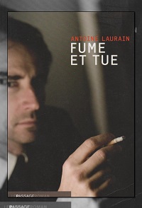 LAURAIN Antoine – Fume et tue – Le Passage