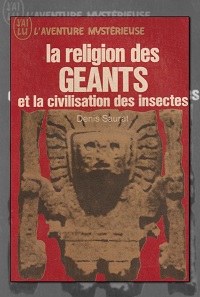 SAURAT Denis – La religion des géants et la civilisation des insectes – J’ai lu