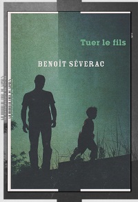 SEVERAC Benoît – Tuer le fils – La Manufacture de livres