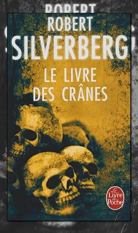 SILVERBERG Robert – Le livre des crânes – Le Livre de poche